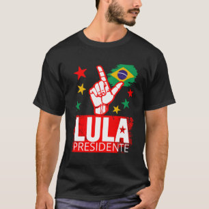 Lula Presidente Brasil Lula Brasiliens president T Shirt