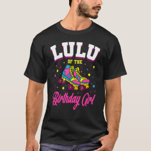 Lulu of the Birthday Girl Roller Skates Bday Skati T Shirt