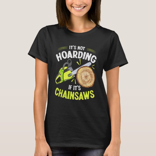 Lumberjack Det är inte att ta hand om Chainsåg Log T Shirt (Framsida)