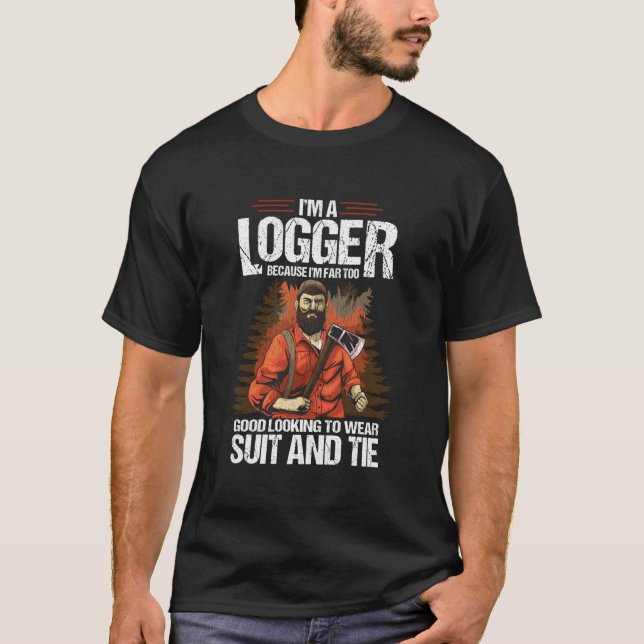 Lumberjack For Woodcutter Arborist I'M A Logger T Shirt (Framsida)