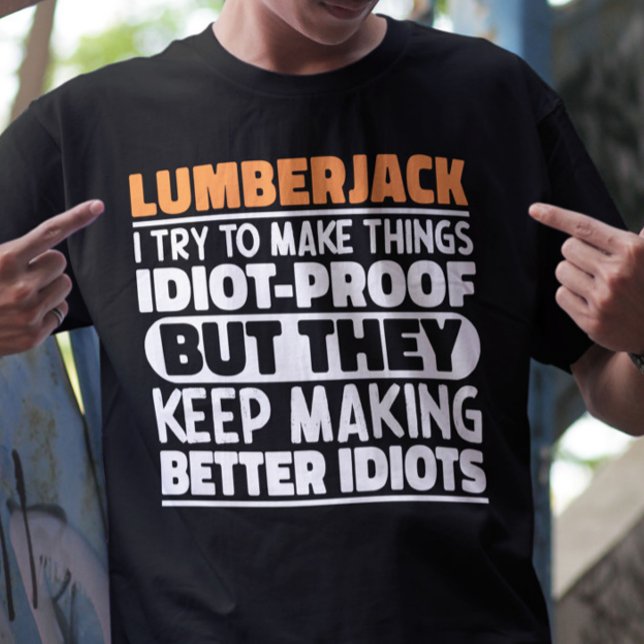Lumberjack jag försöker göra Sak Roliga meningar T Shirt (Skapare uppladdad)