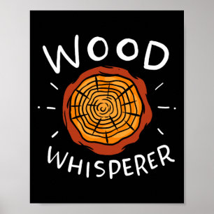 Lumberjack Woodworkers Wood Whisperer Poster