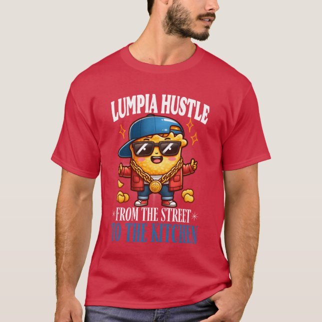 Lumpia Hustle from the street to the kitchen frien T Shirt (Framsida)