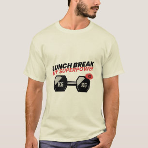 Lunch Break är min supermaktsledighet T Shirt