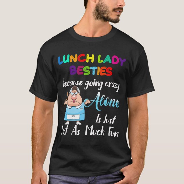 Lunch Dam Besties för att du går galen Ensam T Shirt (Framsida)