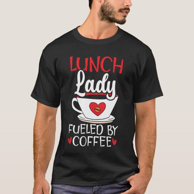 Lunch Dam, bränsle av kaffearbetaren Cafeteria Dam T Shirt (Framsida)