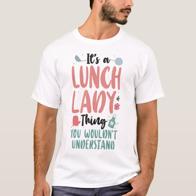 Lunch Dam Cafeteria Crew Det är en Lunch Dam Sak T Shirt (Framsida)
