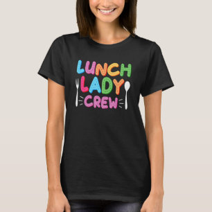 Lunch Dam Crew Cafeteria Squad Worker T Shirt