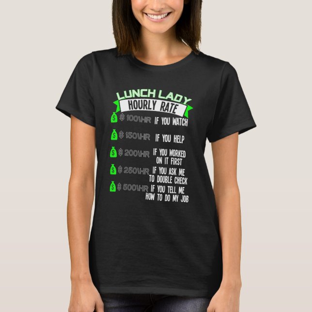 Lunch Dam Hourly Rate Cafeteria Worker T Shirt (Framsida)