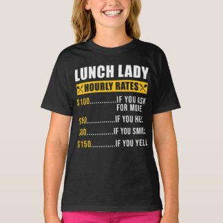 Lunch Dam Lunch Dam Hourly Rates Lunch Dam T Shirt