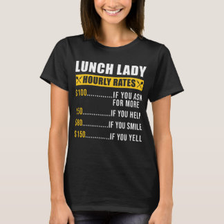 Lunch Dam Lunch Dam Hourly Rates Lunch Dam T Shirt