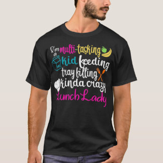 Lunch Lady Multitasking Cafeteria Worker Appreciat T Shirt