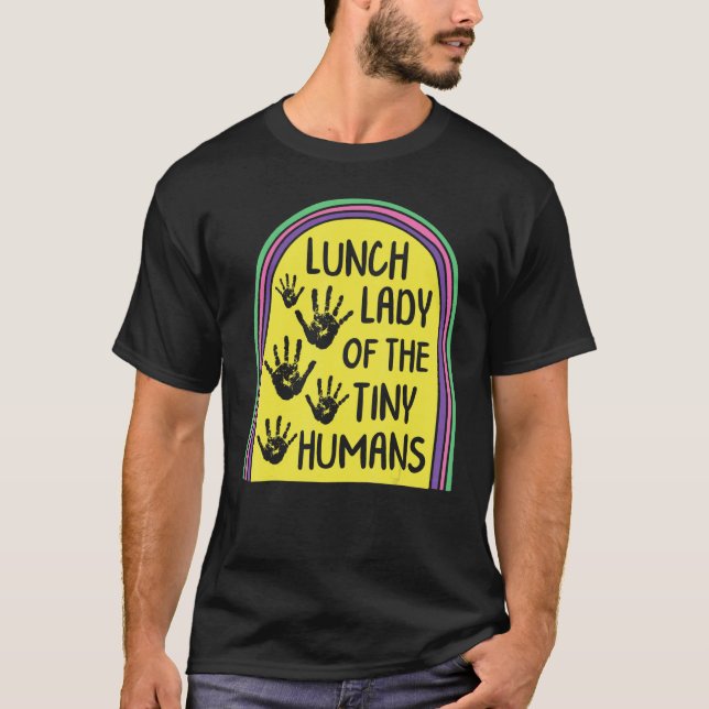 Lunch Lady Of The Tiny Humans School Nutrition Caf T Shirt (Framsida)