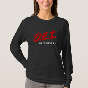 Lundny DEI gjorde mig till G.A.Y. LGBTQ Humor poli T Shirt