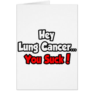 Lung Cancer.. Du Suck! Hälsningskort