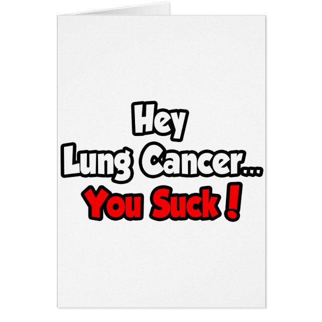 Lung Cancer.. Du Suck! Hälsningskort (Framsidan)