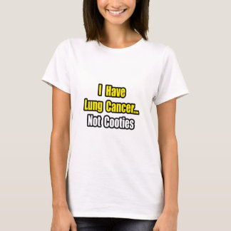 Lung Cancer..Inte sällskap. T Shirt