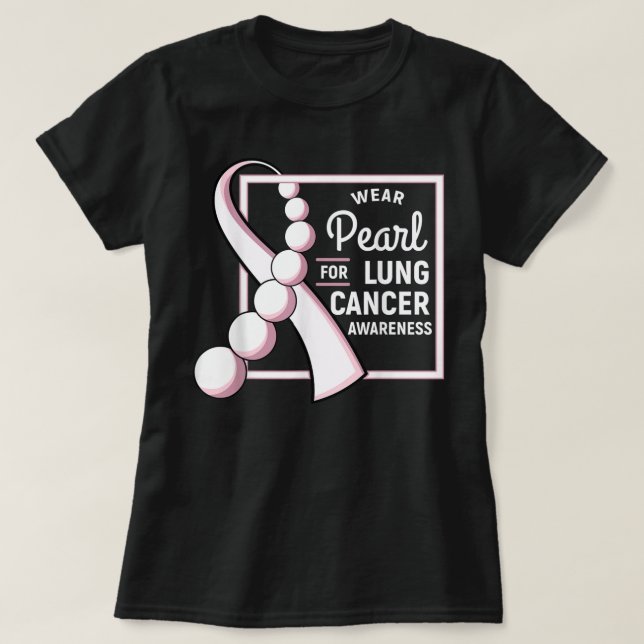 Lung Cancer Shirt Carcinoma Tumor Pearl Ribbon Che T Shirt (Design framsida)
