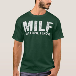 Lung MILF Fencer MILF Man I Kärlek Fencer T Shirt