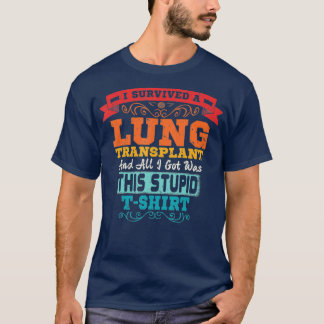Lung Transplant T Organ Recipient Survivor T Shirt