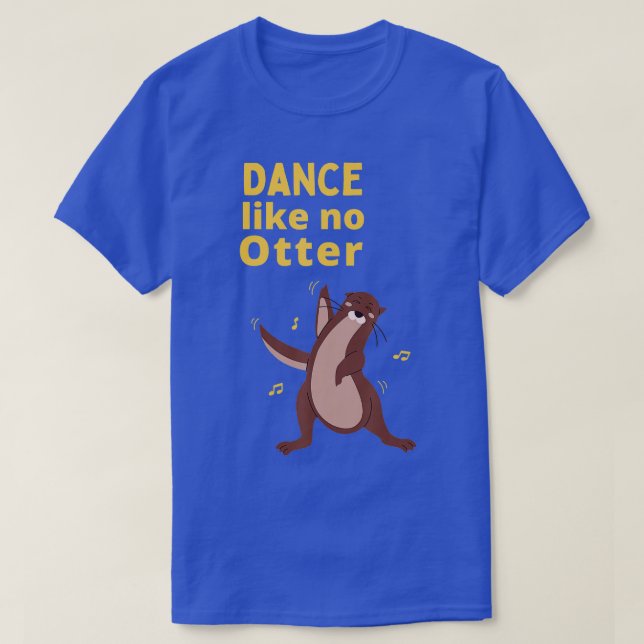 Lunny Sea Otter Gift Idea Dance som inget örter T Shirt (Design framsida)