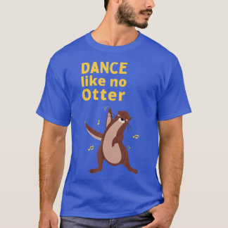Lunny Sea Otter Gift Idea Dance som inget örter T Shirt
