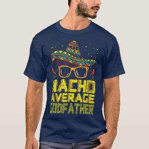 Lunt att säga Nacho Average Godfather Meican New G T Shirt