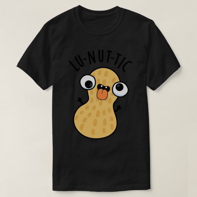 Lunutic Funny Peanut Puns 1 T Shirt (Design framsida)