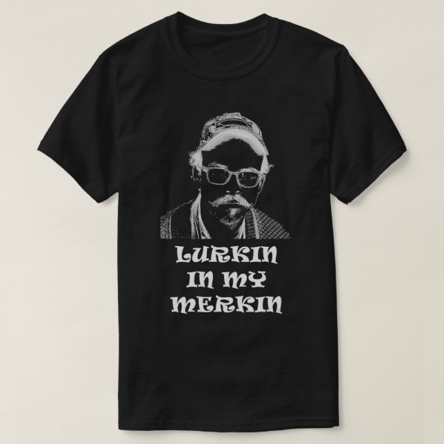 Lurkin i min Merkin T Shirt (Design framsida)
