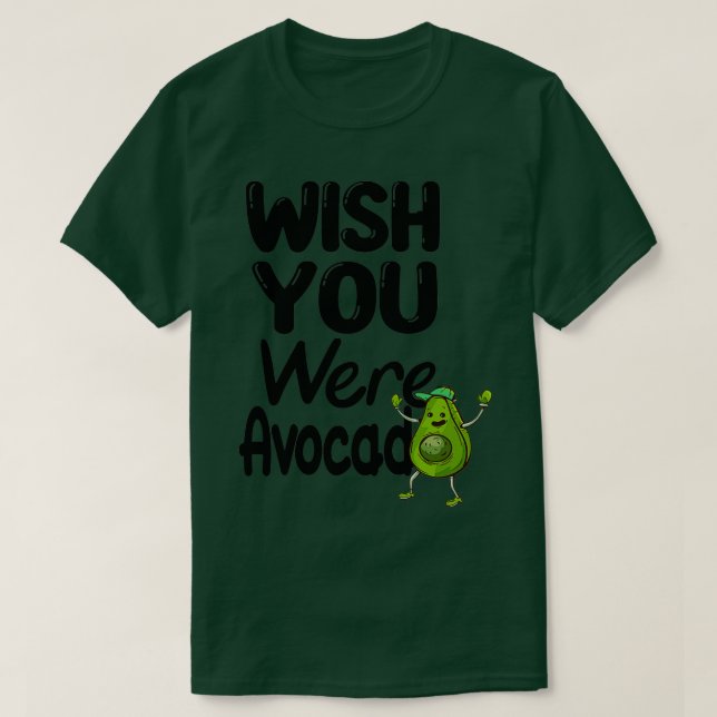 Luslustig avokado Önskar att du var Avocado T Shirt (Design framsida)