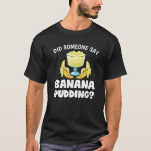 Lusny sa någon Banana Pudding Dessert Älskare T Shirt