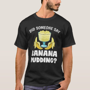 Lusny sa någon Banana Pudding Dessert Älskare T Shirt