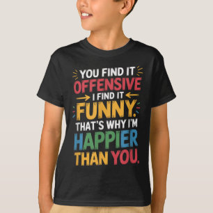 Lusnyanserad offensiv Humor Sarkastic Lycklig-känn T Shirt