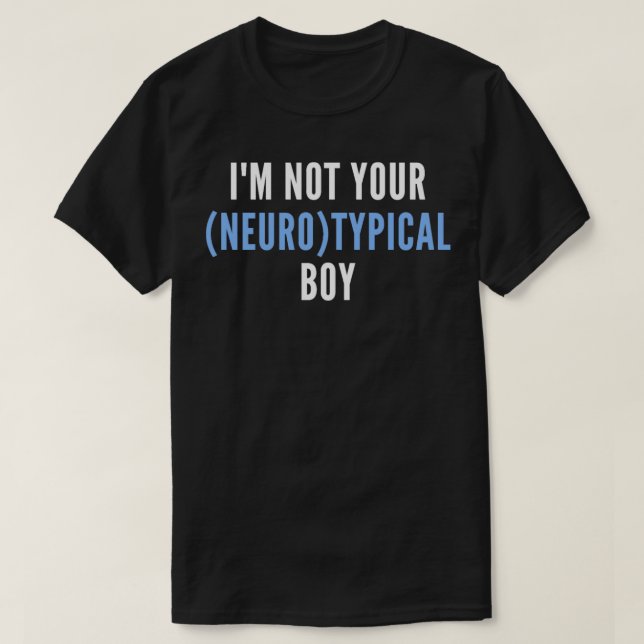 Lusnyare Autism-citat är inte din neurotypiska poj T Shirt (Design framsida)