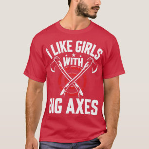 Lusnyare Ax Thrower jag gillar flickor med stora a T Shirt