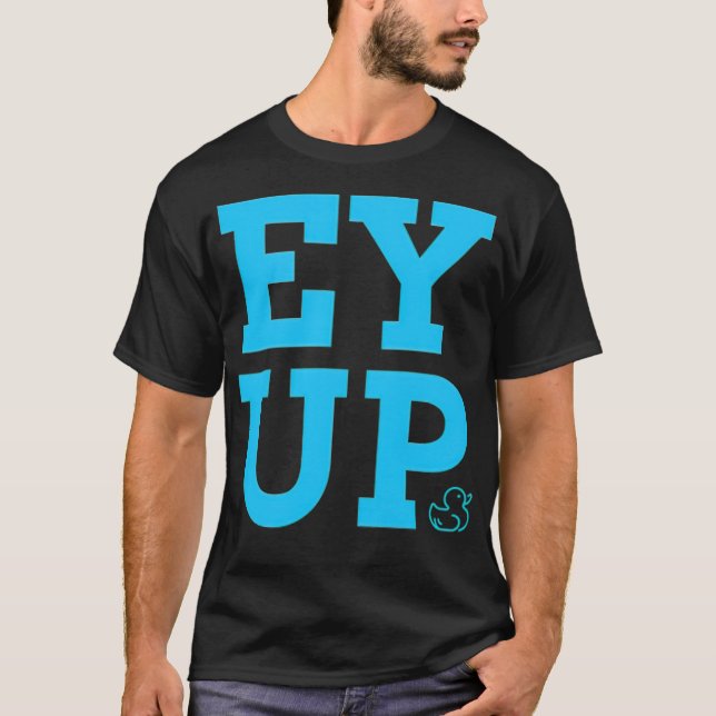 Lusnyblå text Ey up anka, YORKSHIRE ORD wate T Shirt (Framsida)