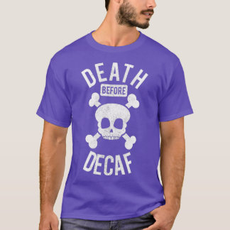 Lusnydöd före Decaf Skull Kaffeine T Shirt