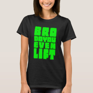 Lusnyfig gym Bro Do You Även Hiss Gains Muscle Wor T Shirt