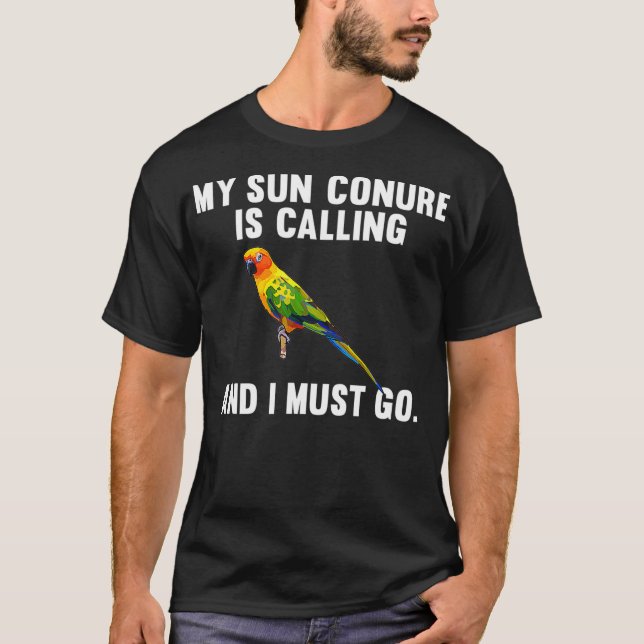 Lusnygg min Sol Conure ringer och jag måste gå. T Shirt (Framsida)