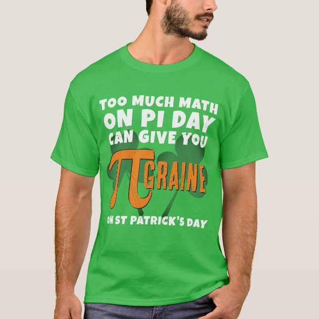 Lusnygg TOO MUCH MATH Pi Day St patrick's day T Shirt (Framsida)