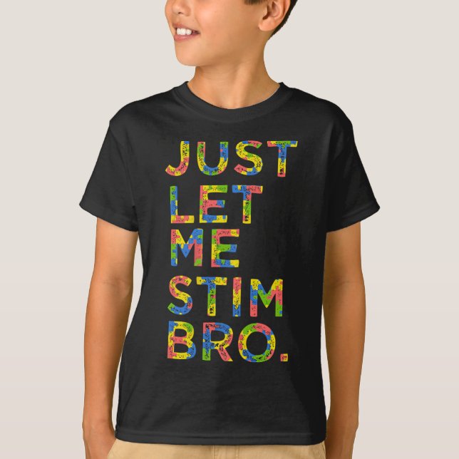 Lusnyj Autism Awareness Month Låt mig Stim Bro T Shirt (Framsida)