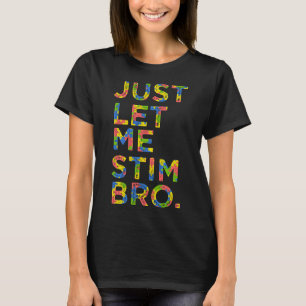 Lusnyj Autism Awareness Month Låt mig Stim Bro T Shirt