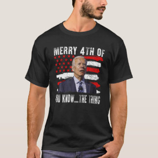Lusnyj Biden Confused Merry Lycklig 4:e du vet T Shirt