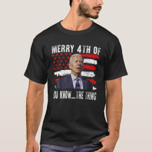 Lusnyj Biden Confused Merry Lycklig 4:e du vet T T Shirt