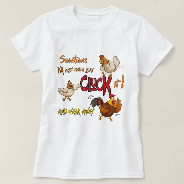 Lusnyj Chicken CLUCK IT Satt T Shirt (Design framsida)