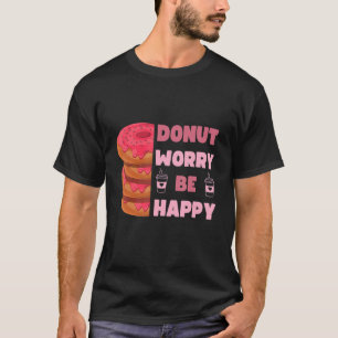Lusnyj Donut, oroa dig för Lycklig Doughnut Manar  T Shirt