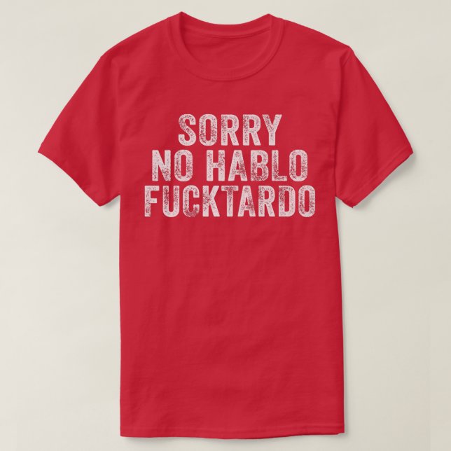 Lusnyj förlåt inte Hablo Fuctardo Spanska Humor Vi T Shirt (Design framsida)