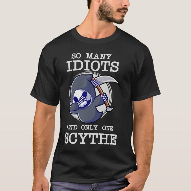 Lusnyj Grim Reaper så många Idiots och bara en Scy T Shirt (Framsida)