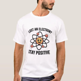 Lusnyj, håll dig positiv till Atom Science Pun T Shirt