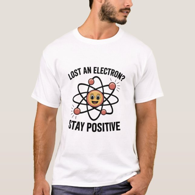 Lusnyj, håll dig positiv till Atom Science Pun T Shirt (Framsida)
